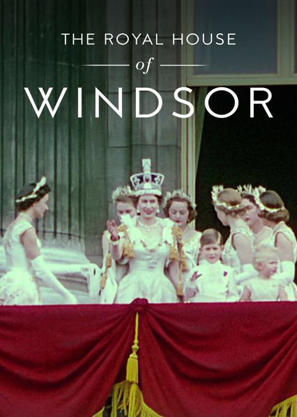 netflix the royal house of windsor